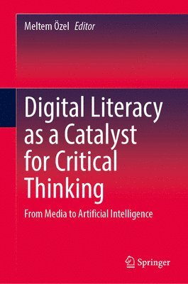 bokomslag Digital Literacy as a Catalyst for Critical Thinking
