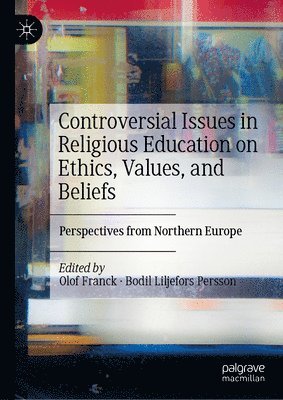 bokomslag Controversial Issues in Religious Education on Ethics, Values, and Beliefs