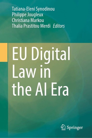 Tatiana-Eleni Synodinou, Philippe Jougleux, Christiana Markou, Thalia Prastitou-Merdi - EU Digital Law in the AI Era, Inbunden