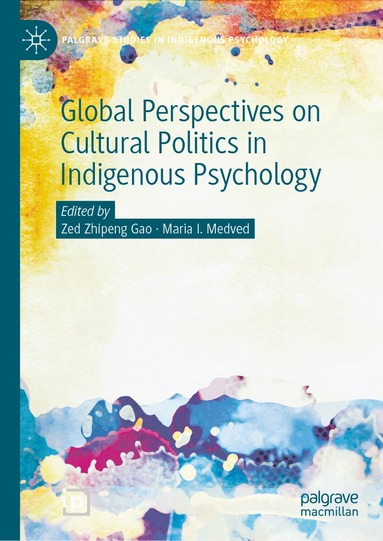 Zed Zhipeng Gao, Maria I. Medved - Global Perspectives on Cultural Politics in Indigenous Psychology, Inbunden