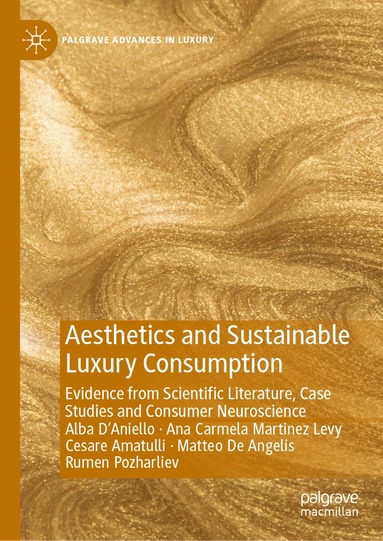 Alba D’Aniello, Ana Carmela Martinez Levy, Cesare Amatulli, Matteo De Angelis, Rumen Pozharliev - Aesthetics and Sustainable Luxury Consumption, Inbunden