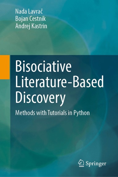 Nada Lavrač, Bojan Cestnik, Andrej Kastrin - Bisociative Literature-Based Discovery, Inbunden