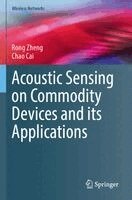 Rong Zheng, Chao Cai - Acoustic Sensing on Commodity Devices and its Applications, Häftad