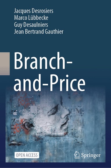 Jacques Desrosiers, Marco Lübbecke, Guy Desaulniers, Jean Bertrand Gauthier - Branch-and-Price, Inbunden