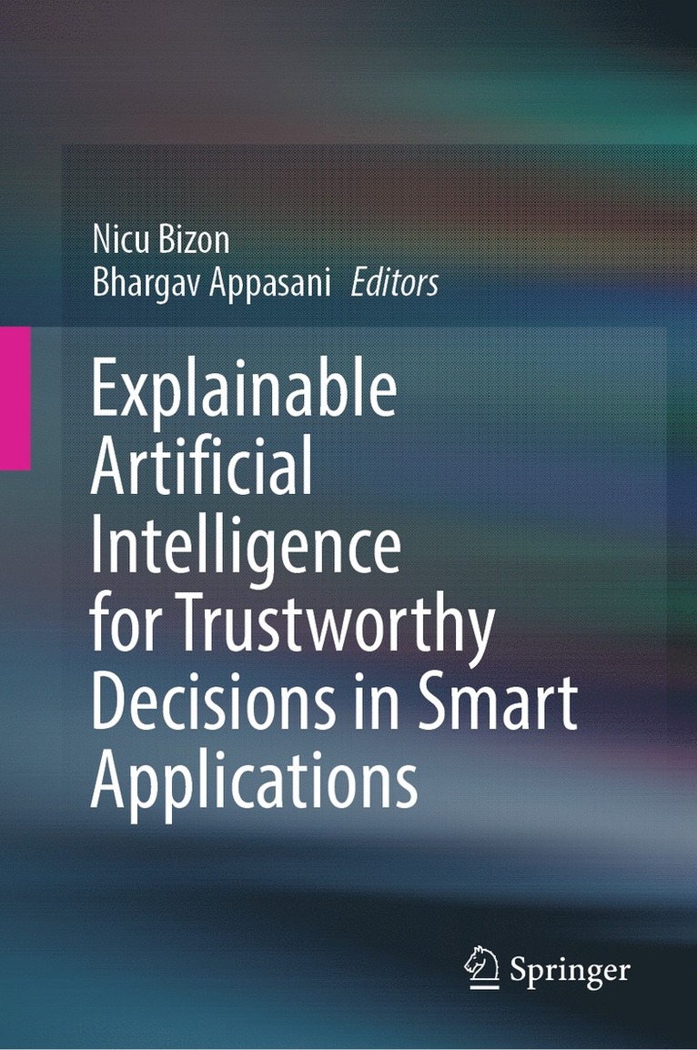 Nicu Bizon, Bhargav Appasani - Explainable Artificial Intelligence for Trustworthy Decisions in Smart Applications, Inbunden