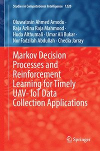 bokomslag Markov Decision Processes and Reinforcement Learning for Timely UAV- IoT Data Collection Applications