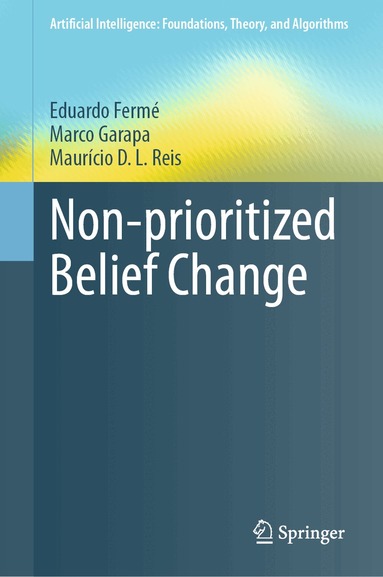 Eduardo Fermé, Marco Garapa, Maurício D. L. Reis - Non-prioritized Belief Change, Inbunden
