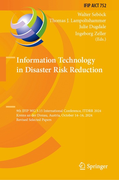 Walter Seböck, Thomas J. Lampoltshammer, Julie Dugdale, Ingeborg Zeller - Information Technology in Disaster Risk Reduction, Inbunden