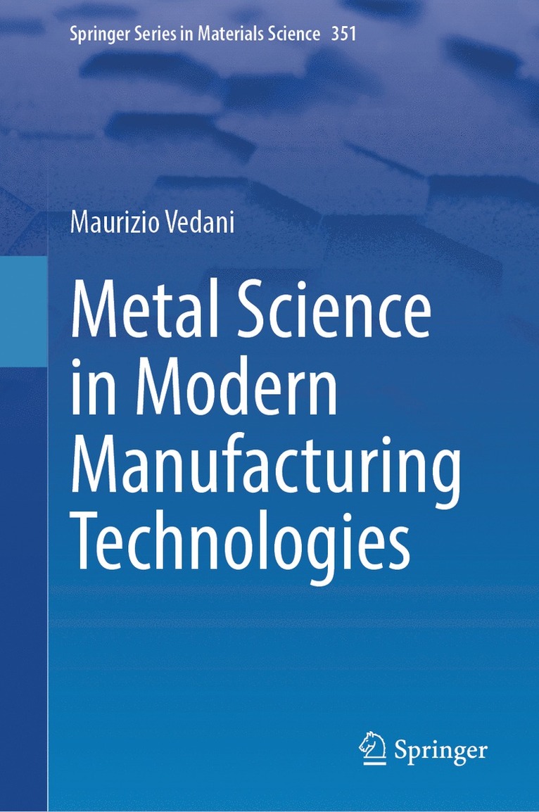Maurizio Vedani - Metal Science in Modern Manufacturing Technologies, Inbunden
