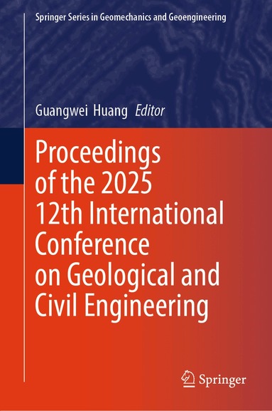 Guangwei Huang - Proceedings of the 2025 12th International Conference on Geological and Civil Engineering, Inbunden