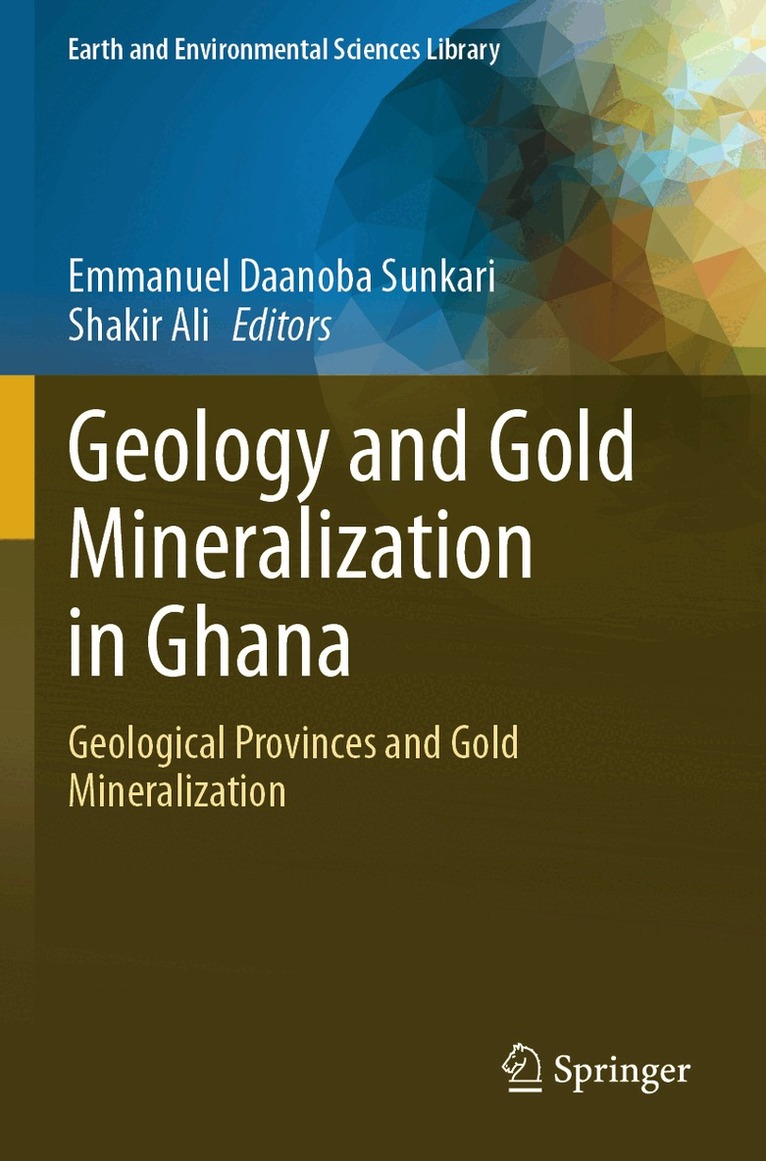 Emmanuel Daanoba Sunkari, Shakir Ali - Geology and Gold Mineralization in Ghana, Häftad