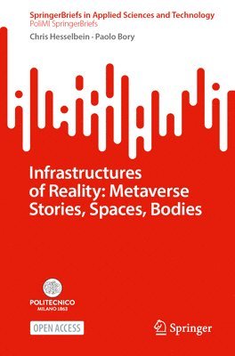 bokomslag Infrastructures of Reality: Metaverse Stories, Spaces, Bodies