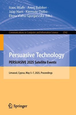 bokomslag Persuasive Technology. PERSUASIVE 2025 Satellite Events