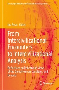 bokomslag From Intercivilizational Encounters to Intercivilizational Analysis