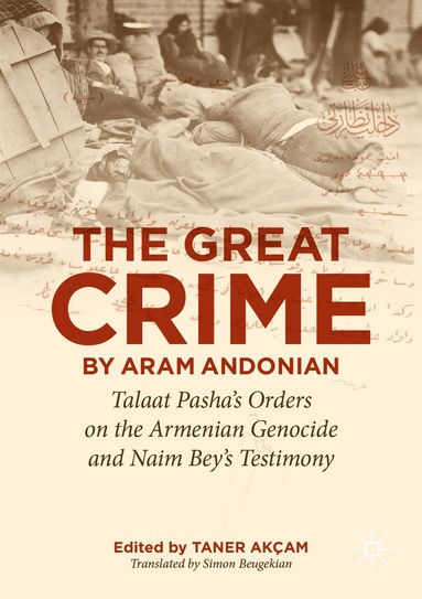 Taner Akçam - ‘The Great Crime’ by Aram Andonian, Häftad