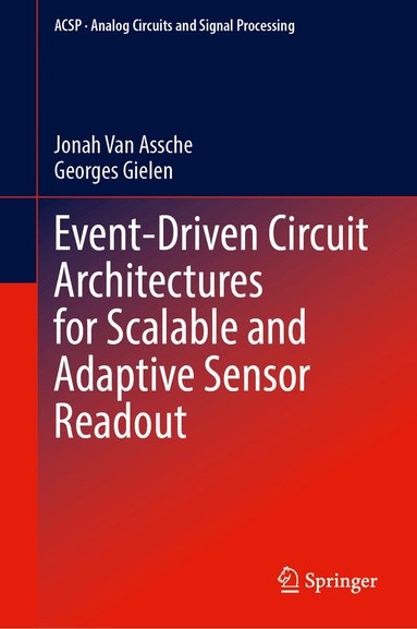 Jonah Van Assche, Georges Gielen - Event-Driven Circuit Architectures for Scalable and Adaptive Sensor Readout, Inbunden