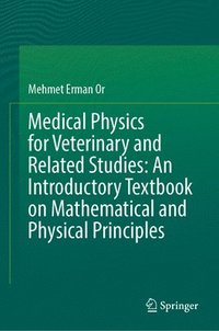 bokomslag Medical Physics for Veterinary and Related Studies: An Introductory Textbook on Mathematical and Physical Principles