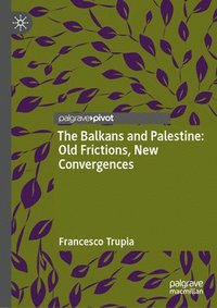 bokomslag Balkans and Palestine: Old Frictions, New Convergences