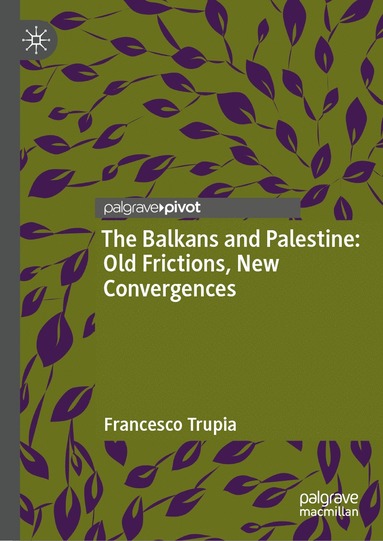 bokomslag Balkans and Palestine: Old Frictions, New Convergences