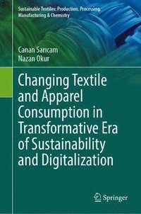 bokomslag Changing Textile and Apparel Consumption in Transformative Era of Sustainability and Digitalization