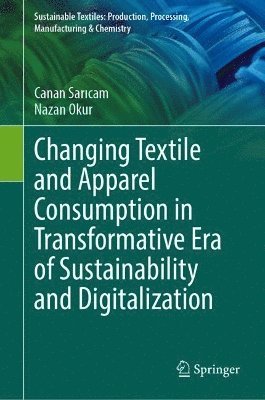 bokomslag Changing Textile and Apparel Consumption in Transformative Era of Sustainability and Digitalization