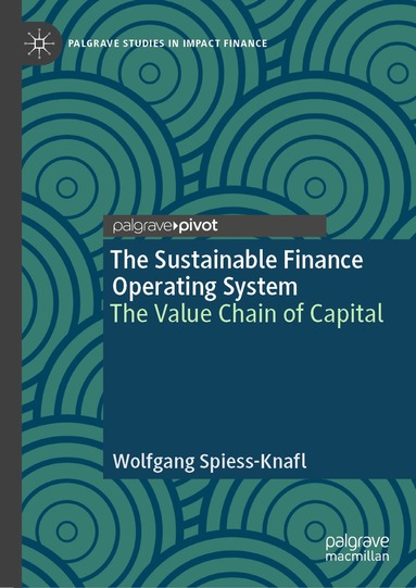 Wolfgang Spiess-Knafl - Sustainable Finance Operating System, Inbunden
