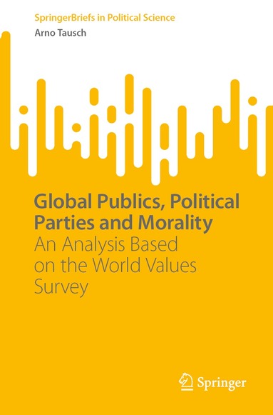 Arno Tausch - Global Publics, Political Parties and Morality, Häftad