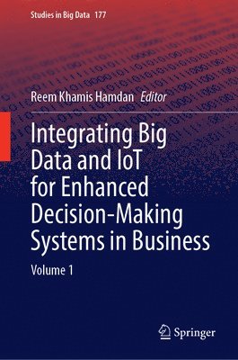 bokomslag Integrating Big Data and IoT for Enhanced Decision-Making Systems in Business