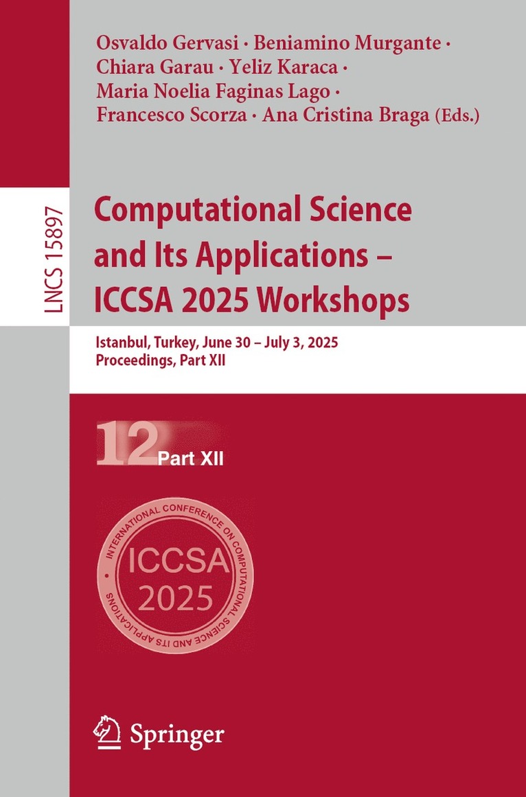 Osvaldo Gervasi, Beniamino Murgante, Chiara Garau, Yeliz Karaca, Maria Noelia Faginas Lago, Francesco Scorza, Ana Cristina Braga - Computational Science and Its Applications – ICCSA 2025 Workshops, Häftad