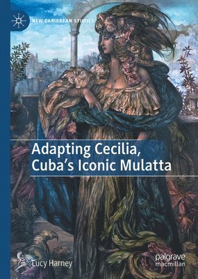 bokomslag Adapting Cecilia, Cuba's Iconic Mulatta