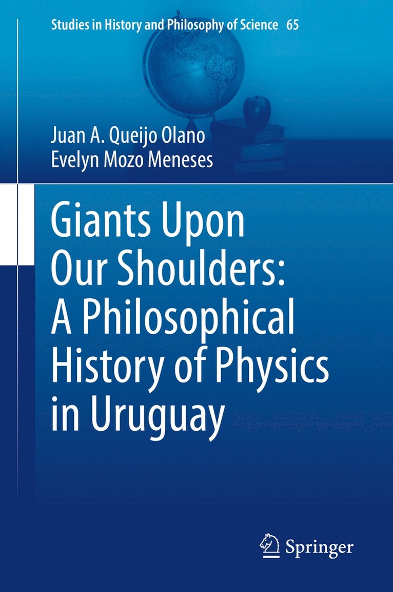 Juan A. Queijo Olano, Evelyn Mozo Meneses - Giants Upon Our Shoulders: A Philosophical History of Physics in Uruguay, Inbunden