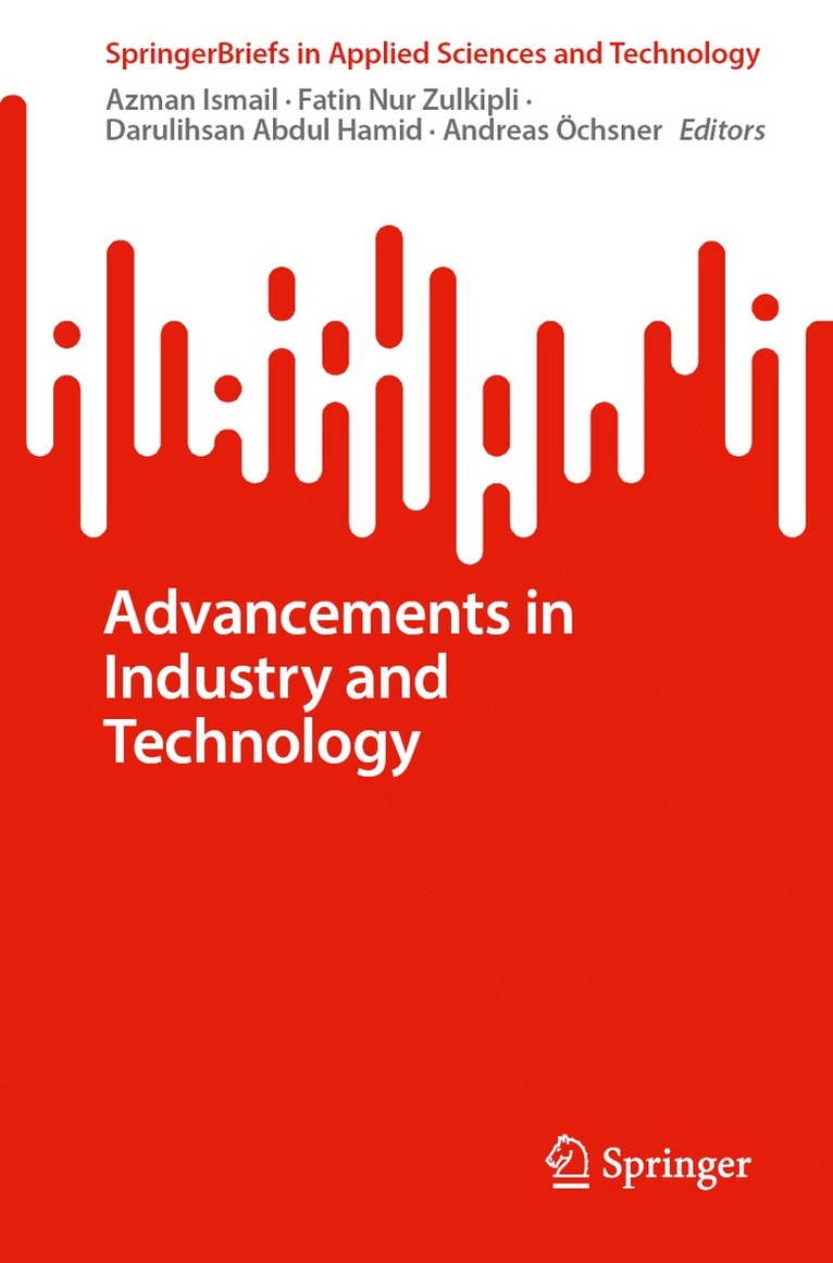 Azman Ismail, Fatin Nur Zulkipli, Darulihsan Abdul Hamid, Andreas Öchsner - Advancements in Industry and Technology, Häftad