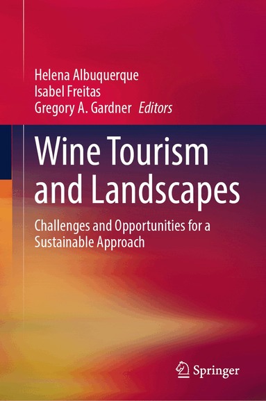 Helena Albuquerque, Isabel Freitas, Gregory A. Gardner - Wine Tourism and Landscapes, Inbunden