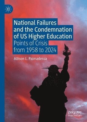 bokomslag National Failures and the Condemnation of US Higher Education