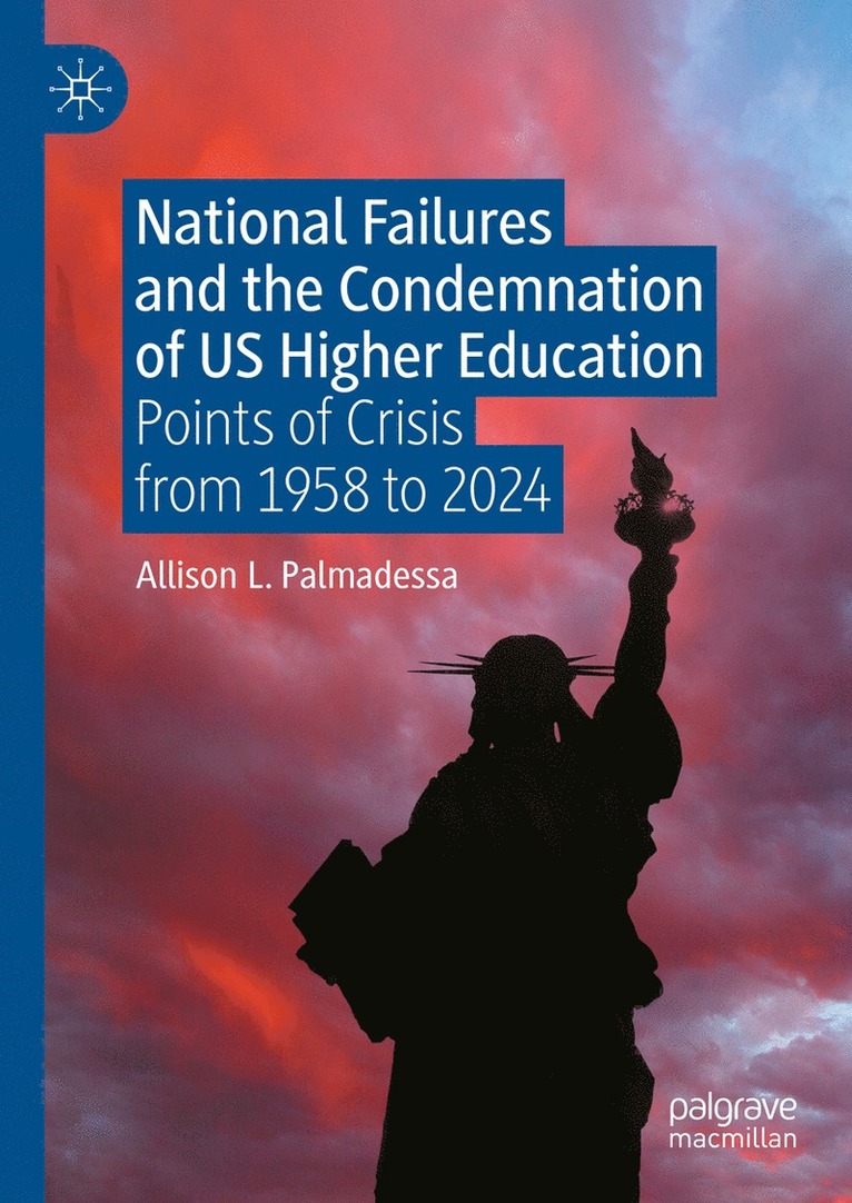 Allison L. Palmadessa - National Failures and the Condemnation of US Higher Education, Inbunden