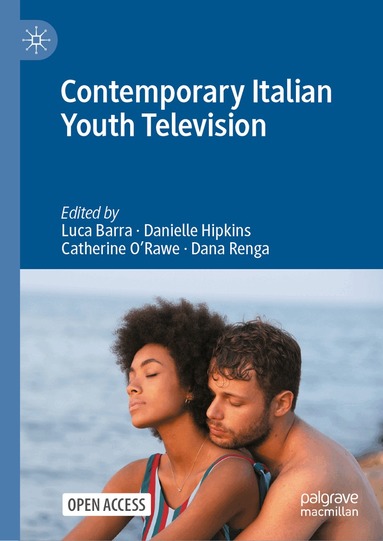 Luca Barra, Danielle Hipkins, Catherine O'Rawe, Dana Renga - Contemporary Italian Youth Television, Inbunden