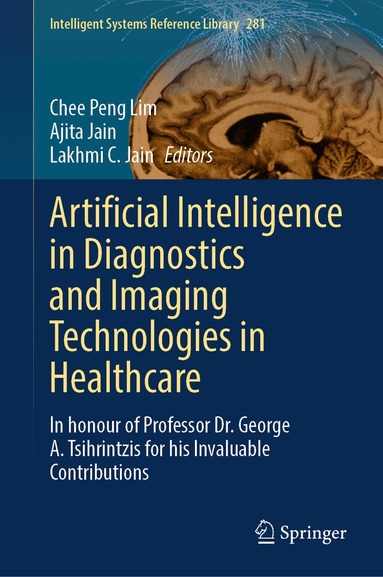 Chee Peng Lim, Ajita Jain, Lakhmi C. Jain - Artificial Intelligence in Diagnostics and Imaging Technologies in Healthcare, Inbunden