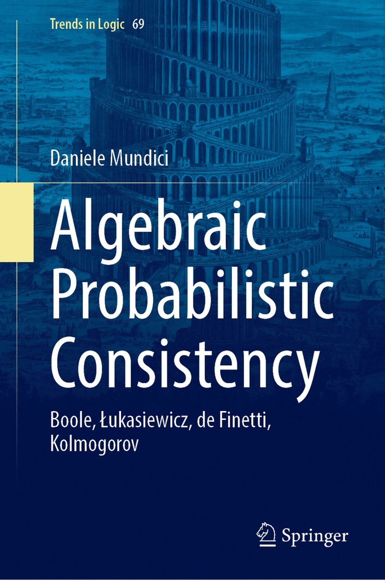 Daniele Mundici - Algebraic Probabilistic Consistency, Inbunden