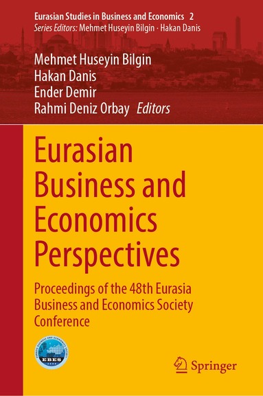 Mehmet Huseyin Bilgin, Hakan Danis, Ender Demir, Rahmi Deniz Orbay - Eurasian Business and Economics Perspectives, Inbunden