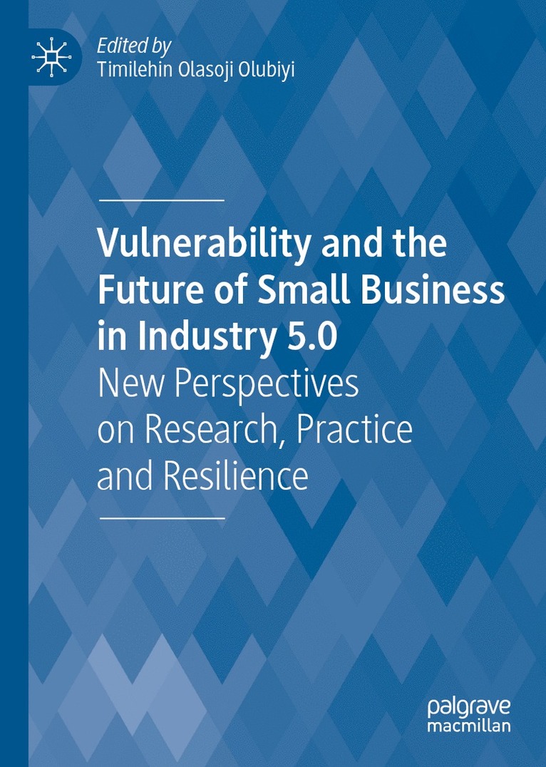 Timilehin Olasoji Olubiyi - Vulnerability and the Future of Small Business in Industry 5.0, Inbunden