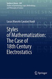 bokomslag Styles of Mathematization: The Case of 18th Century Electrostatics