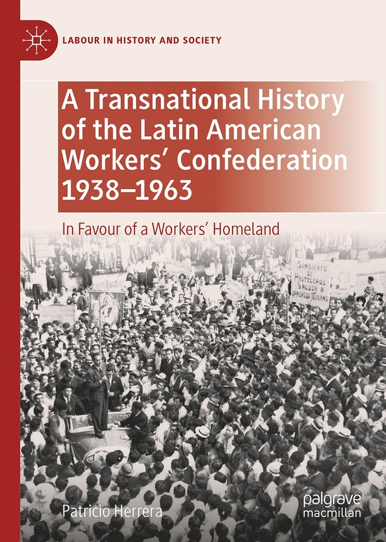 Transnational History of the Latin American Workers' Confederation, 1938–1963