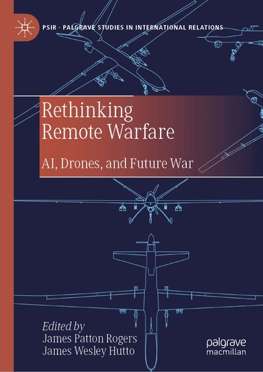 James Patton Rogers, James Wesley Hutto - Rethinking Remote Warfare, Inbunden