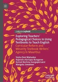 bokomslag Exploring Teachers' Pedagogical Choices in Using Textbooks to Teach English