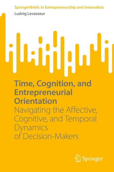 Ludvig Levasseur - Time, Cognition, and Entrepreneurial Orientation, Häftad