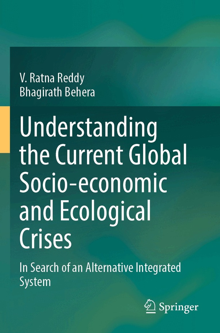 V. Ratna Reddy, Bhagirath Behera - Understanding the Current Global Socio-economic and Ecological Crises, Häftad