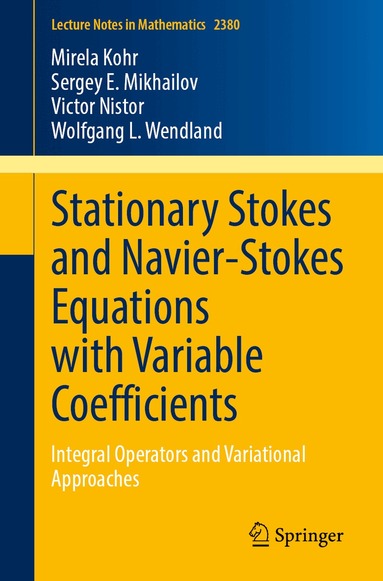 Mirela Kohr, Sergey E. Mikhailov, Victor Nistor, Wolfgang L. Wendland - Stationary Stokes and Navier-Stokes Equations with Variable Coefficients, Häftad