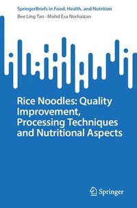 bokomslag Rice Noodles: Quality Improvement, Processing Techniques and Nutritional Aspects