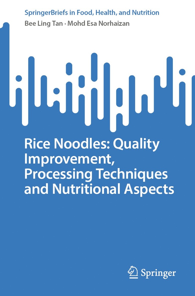 Bee Ling Tan, Mohd Esa Norhaizan - Rice Noodles: Quality Improvement, Processing Techniques and Nutritional Aspects, Häftad