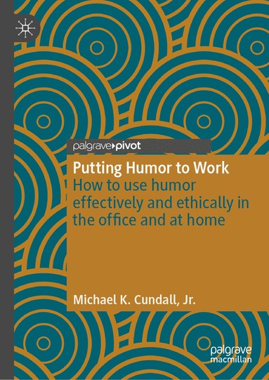 Michael K. Cundall, Jr. - Putting Humor to Work, Inbunden